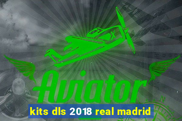 kits dls 2018 real madrid